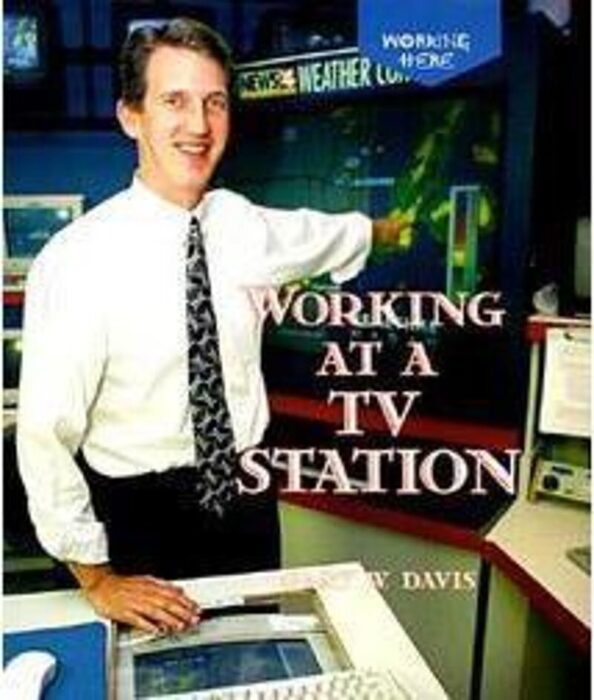 Working at a TV Station by Gary W. Davis Scholastic