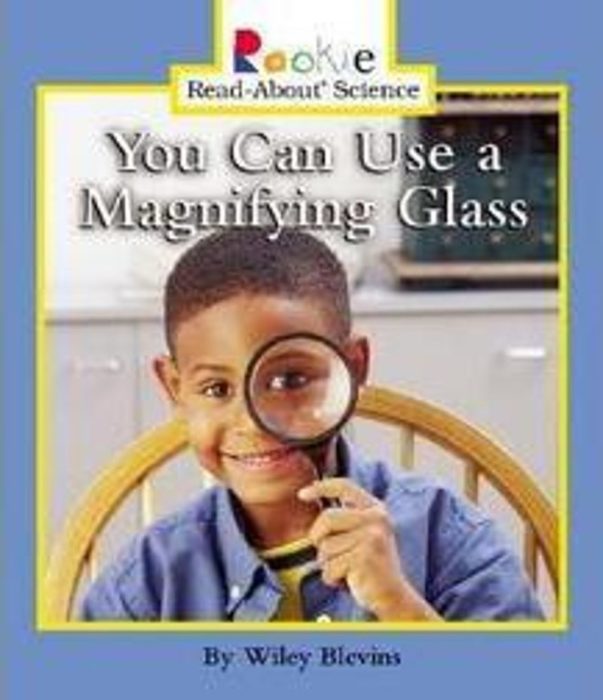 You Can Use a Magnifying Glass by Wiley Blevins Scholastic