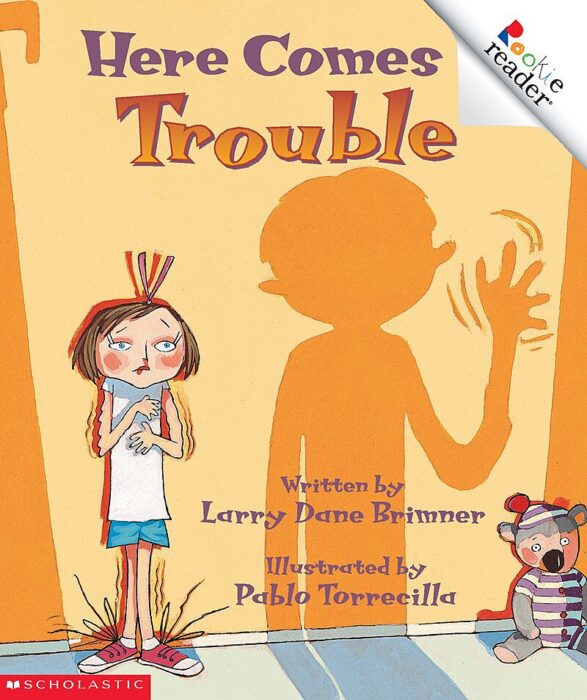 Here Comes Trouble by Larry Dane Brimner Scholastic