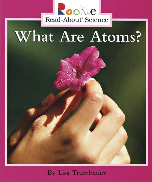 Rookie Read-About® Science-Physical Science: What Are Atoms?