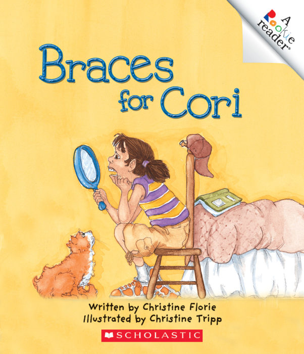 Braces for Cori by Christine Florie Scholastic