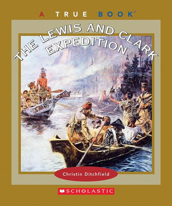 The Lewis and Clark Expedition by Christin Ditchfield | Scholastic