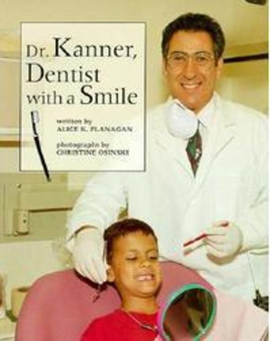 Dr. Kanner, Dentist with a Smile by Alice K. Flanagan Scholastic