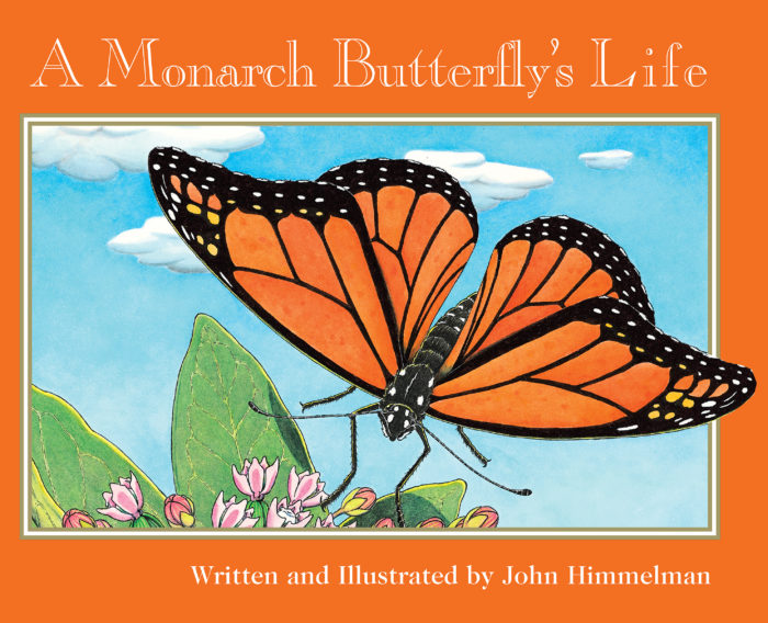 Nature Upclose: A Monarch Butterfly's Life by John Himmelman