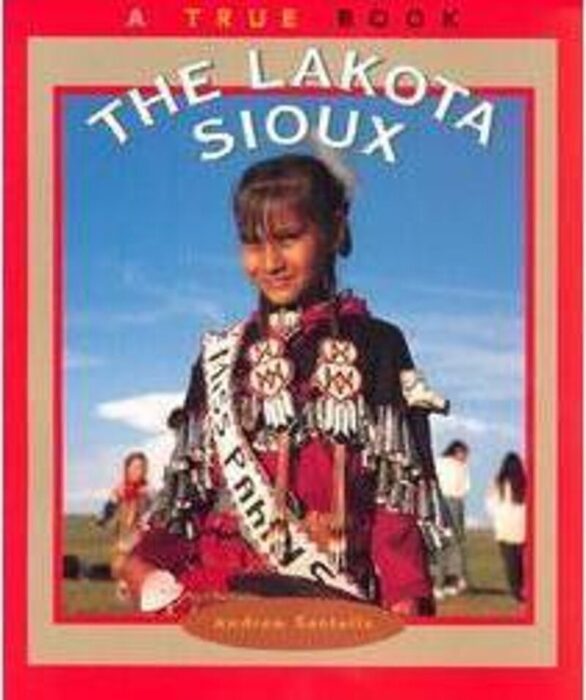 The Lakota Sioux by Andrew Santella Scholastic