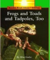 Rookie Read-About® Science-Animals: Frogs and Toads and Tadpoles, Too