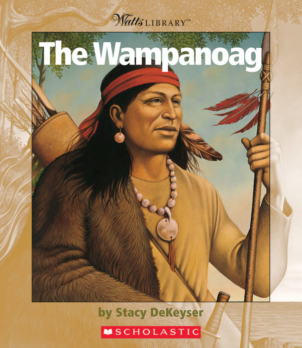 The Wampanoag by Stacy Dekeyser Scholastic