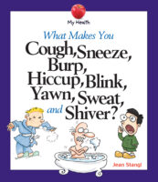 My Health: What Makes You Cough, Sneeze, Burp, Hiccup, Blink, Yawn, Sweat, and Shiver?