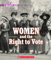 A True Book™ - Women's History of the U.S.: Women and the Right to Vote