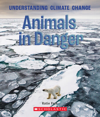 A True Book - Understanding Climate Change: Animals in Danger