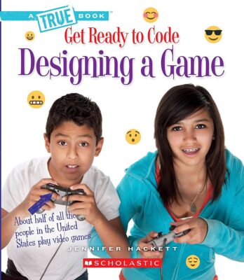 A True Book - Get Ready to Code: Designing a Game