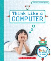 Rookie Get Ready to Code™: Think Like a Computer
