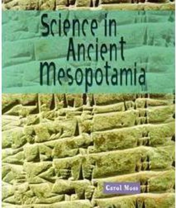 Science In Ancient Mesopotamia By Carol Moss | Scholastic