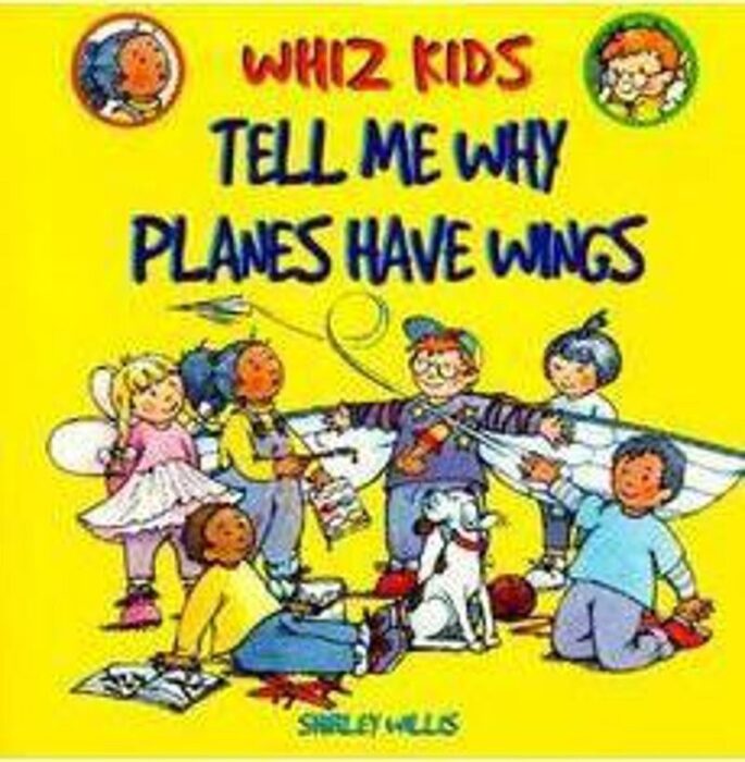 Whiz Kids: Tell Me Why Planes Have Wings