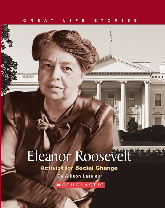 Eleanor Roosevelt by Allison Lassieur Scholastic