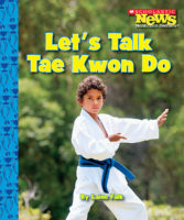 Scholastic News Nonfiction Readers®-Sports: Let's Talk Tae Kwon Do
