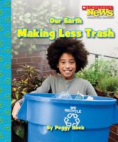 Scholastic News Nonfiction Readers®-Conservation: Our Earth: Making Less Trash