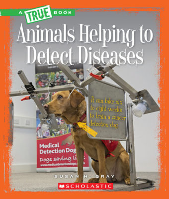 A True Book - Animal Helpers: Animals Helping to Detect Diseases