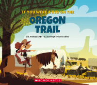 If You Were a Kid on the Oregon Trail