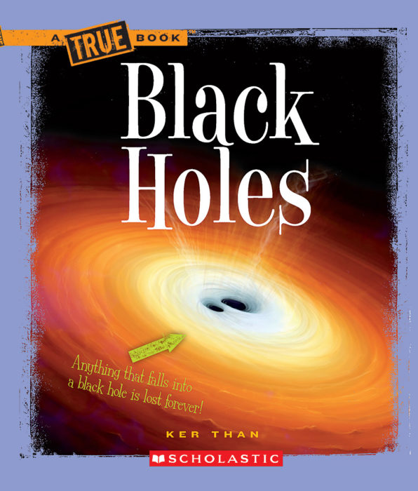 A True Book™ - Space: Black Holes by Ker Than | The Scholastic