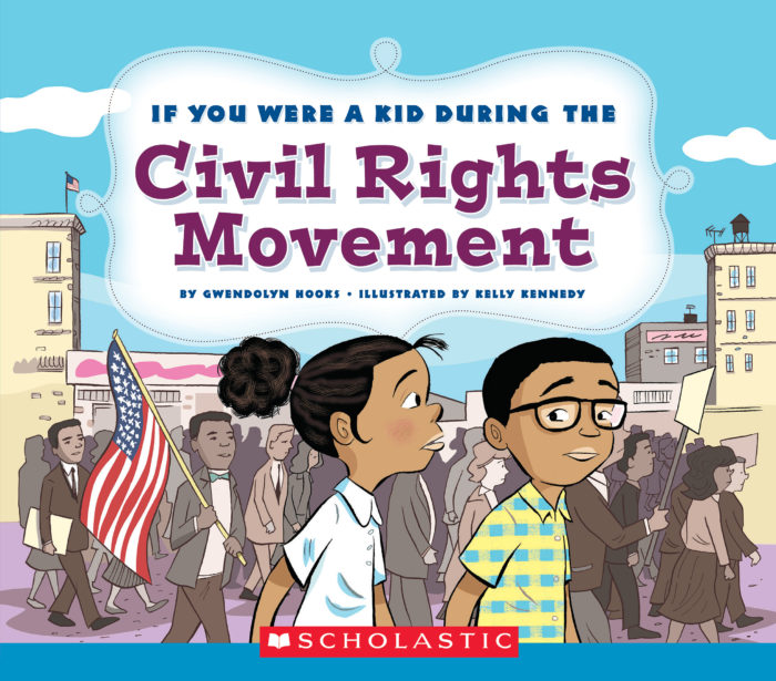 If You Were a Kid During the Civil Rights Movement by Gwendolyn Hooks