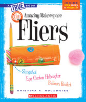 Amazing MakerSpace DIY Fliers (A True Book: Makerspace Projects)