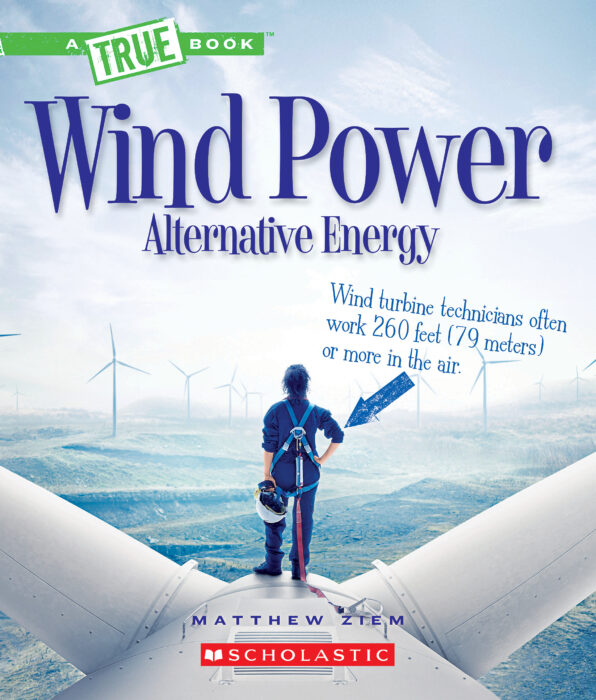 Wind Power: Sailboats, Windmills, and Wind Turbines (A True Book: Alternative Energy)