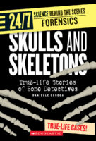 24/7: Science Behind the Scenes: Forensics: Skulls and Skeletons