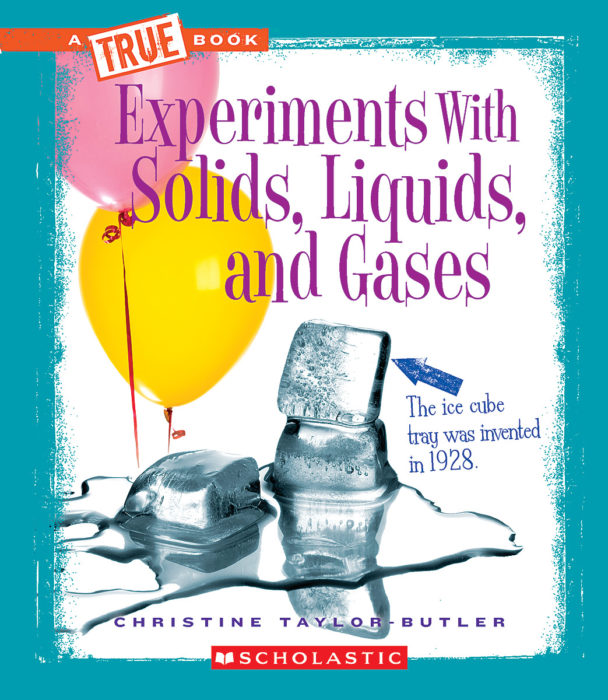 Experiments with Solids, Liquids, and Gases by Christine TaylorButler