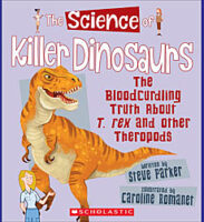 The Science of Killer Dinosaurs: The Bloodcurdling Truth About T. Rex and Other Theropods