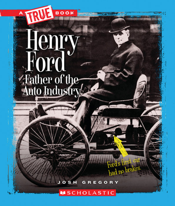 Henry Ford Father of the Auto Industry by Josh Gregory Scholastic