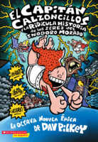 El Capitan Calzoncillos y la ridicula historia de los seres del inodoros morados vivientes (Captain Underpants #8)
