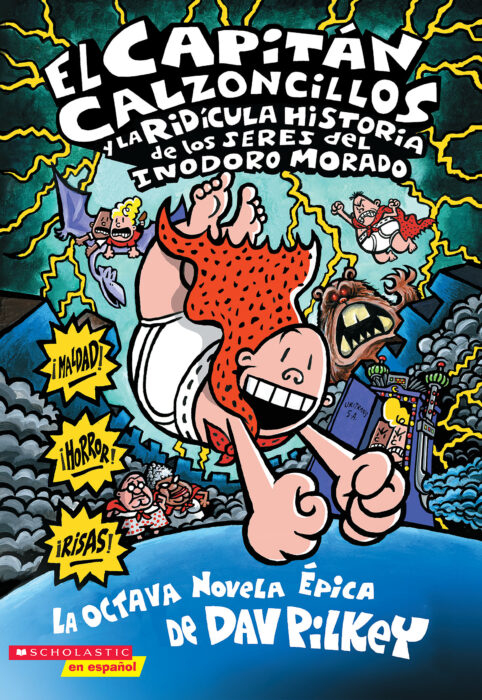 El Capitan Calzoncillos y la ridicula historia de los seres del inodoros morados vivientes (Captain Underpants #8)