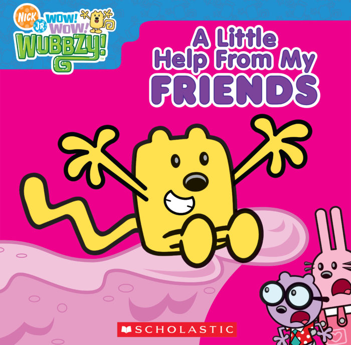 Wow! Wow! Wubbzy! A Little Help from My Friends by Scholastic Scholastic