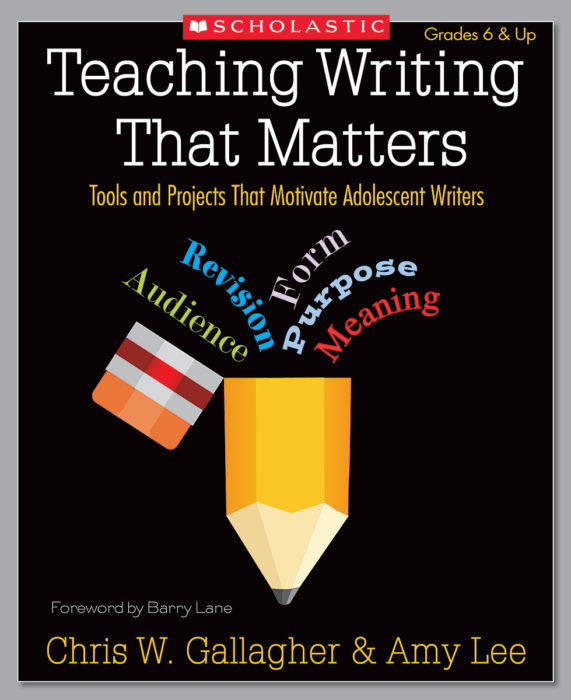 Teaching writing that matters by chris w gallagheramy lee scholastic