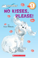 Scholastic Reader!® Level 1-Noodles: No Kisses, Please!