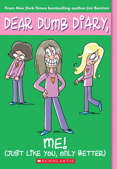 Dear Dumb Diary Me Just Like You Only Better By Jim Benton