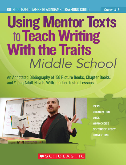 Using Mentor Texts to Teach Writing With the Traits: Middle School