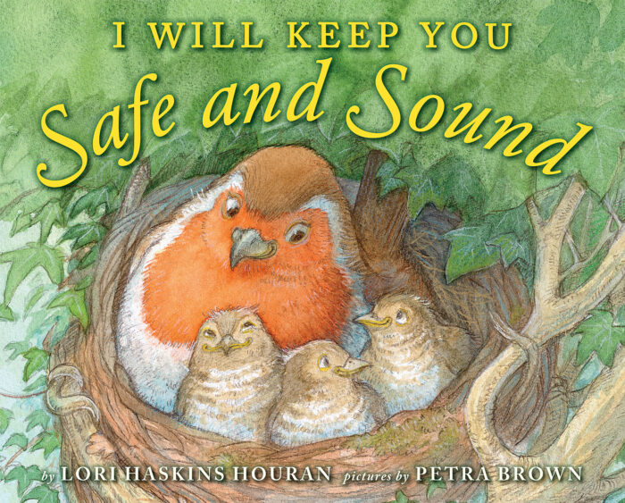 I Will Keep You Safe and Sound by Lori Haskins Houran Scholastic