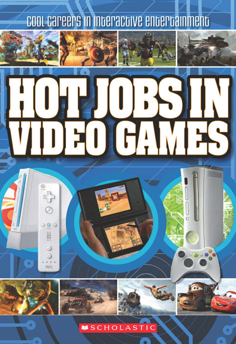 Cool Careers In Video Games By Joe FunkDean Takahashi Scholastic