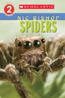 Scholastic Reader!® Level 2: Nic Bishop Spiders