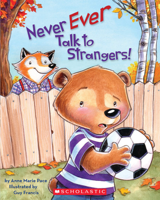 Never Ever Talk To Strangers! By Anne Marie Pace | Scholastic