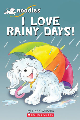 Noodles: I Love Rainy Days! by Hans Wilhelm | Scholastic Education