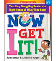 Now I Get It! Teaching Struggling Readers to Make Sense of What They Read