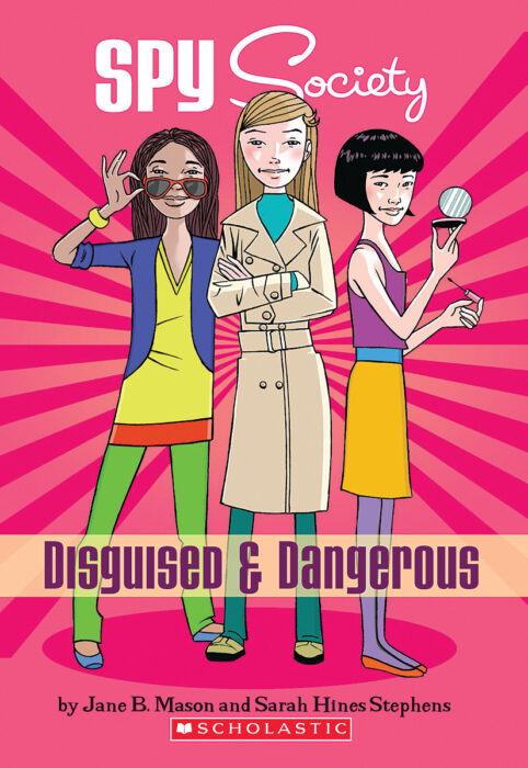 Spy Society Disguised Dangerous By Jane B Mason Sarah Hines Stephens