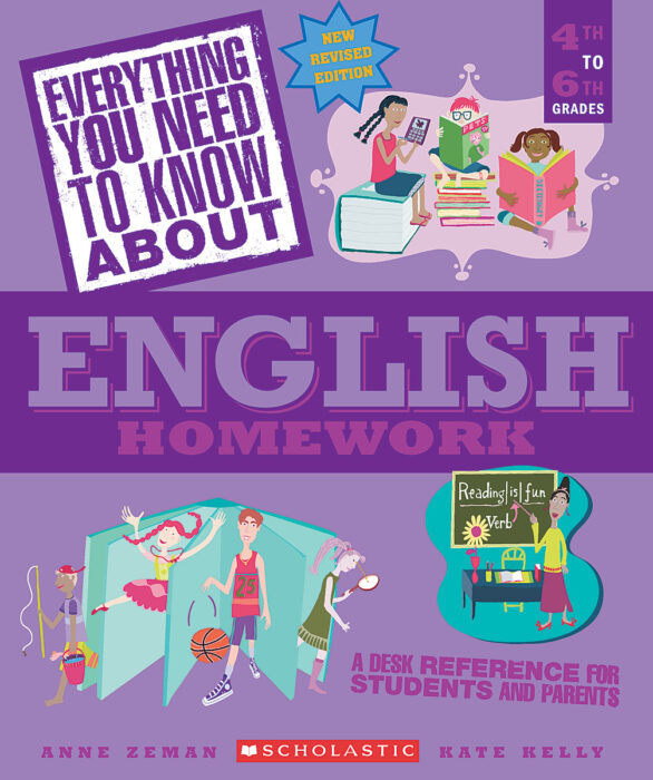 Everything You Need To Know About English Homework By Anne ZemanKate Kelly Scholastic