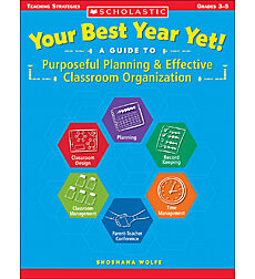 Your Best Year Yet! A Guide to Purposeful Planning & Effective Classroom Organization