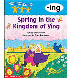Word Family Tales: Spring in the Kingdom of Ying (-ing) by Liza