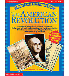 History Comes Alive Teaching Unit: The American Revolution