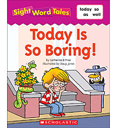 Sight Word Tales: Today Is So Boring!